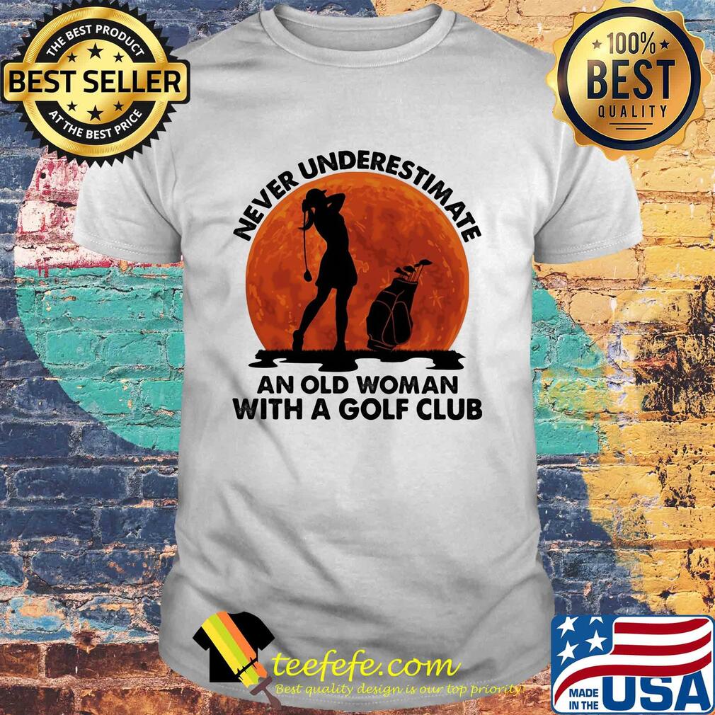 Never underestimate an old man with a golf club shirt