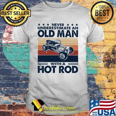 Never underestimate an old man with a hot rod vintage retro stars shirt