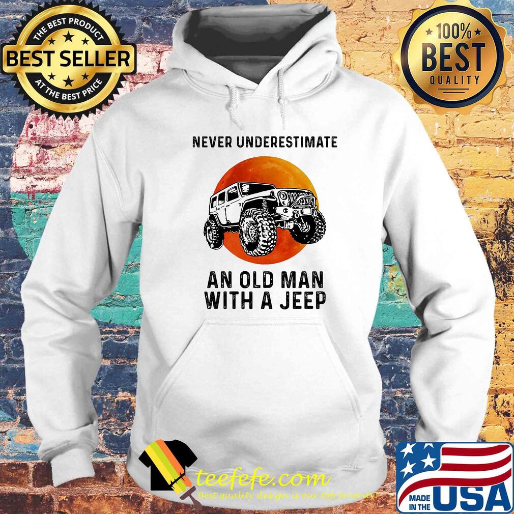 Never underestimate an old man with a jeep vintage s Hoodie Never underestimate an old man with a jeep vintage s Hoodie