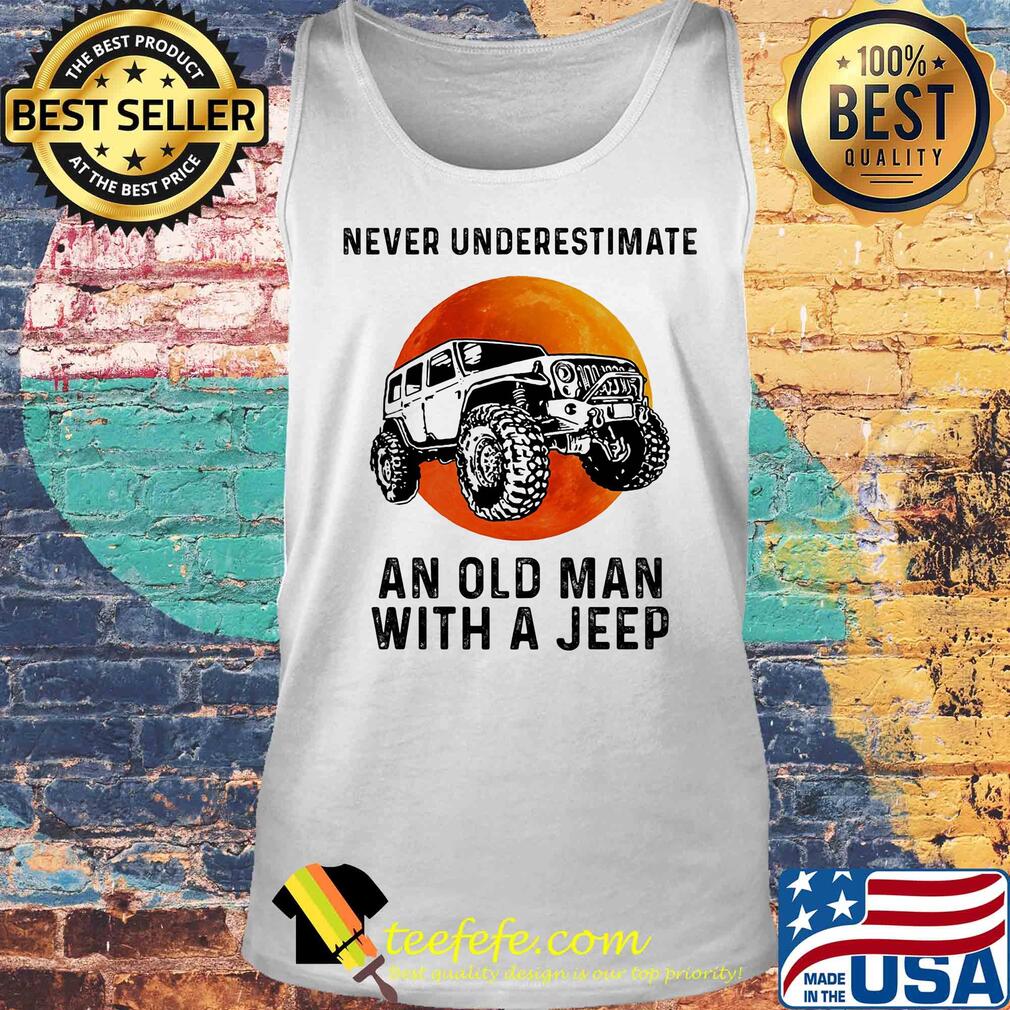 Never underestimate an old man with a jeep vintage s Tank top Never underestimate an old man with a jeep vintage s Tank top