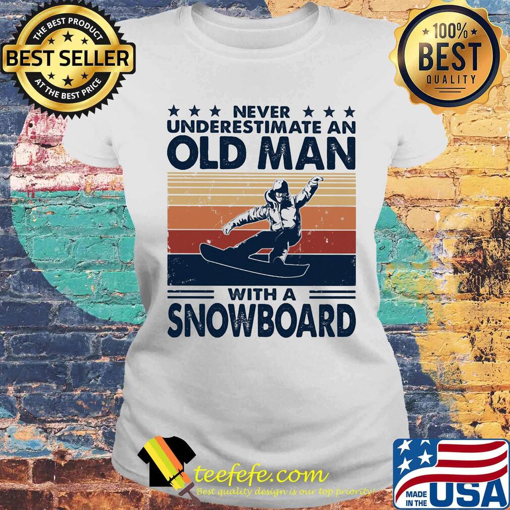 Never underestimate an old man with a snowboard vintage retro stars s Laides tee Never underestimate an old man with a snowboard vintage retro stars s Laides tee