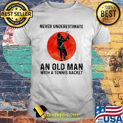 Never underestimate an old man with a tennis racket sunset shirt