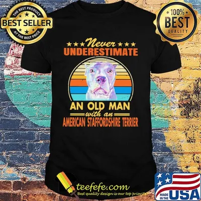 Never underestimate an old man with an American staffordshire terrier vintage shirt