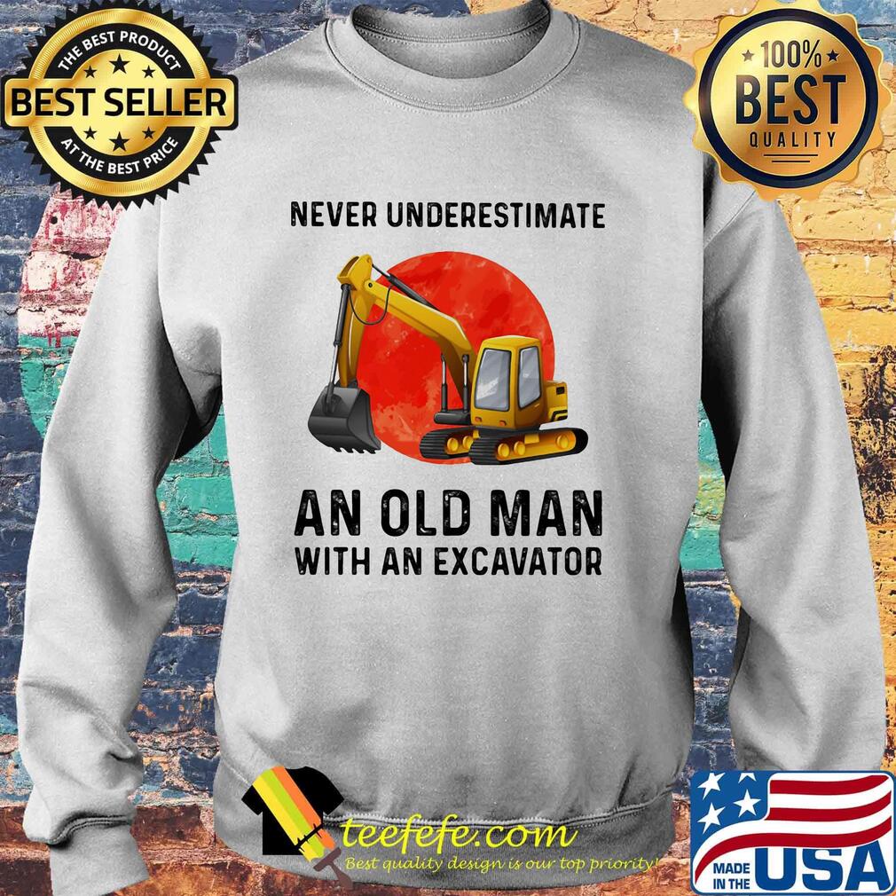Never underestimate an old man with an excavator sunset s Sweater Never underestimate an old man with an excavator sunset s Sweater