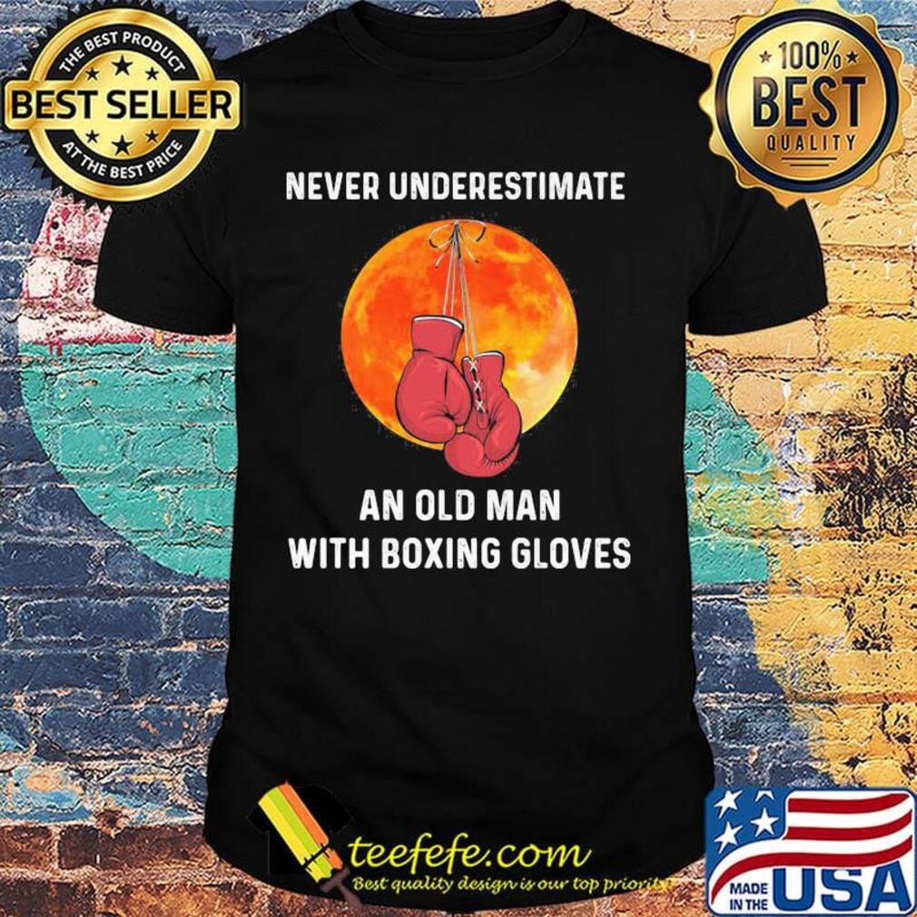 Never underestimate an old man with boxing gloves sunset shirt