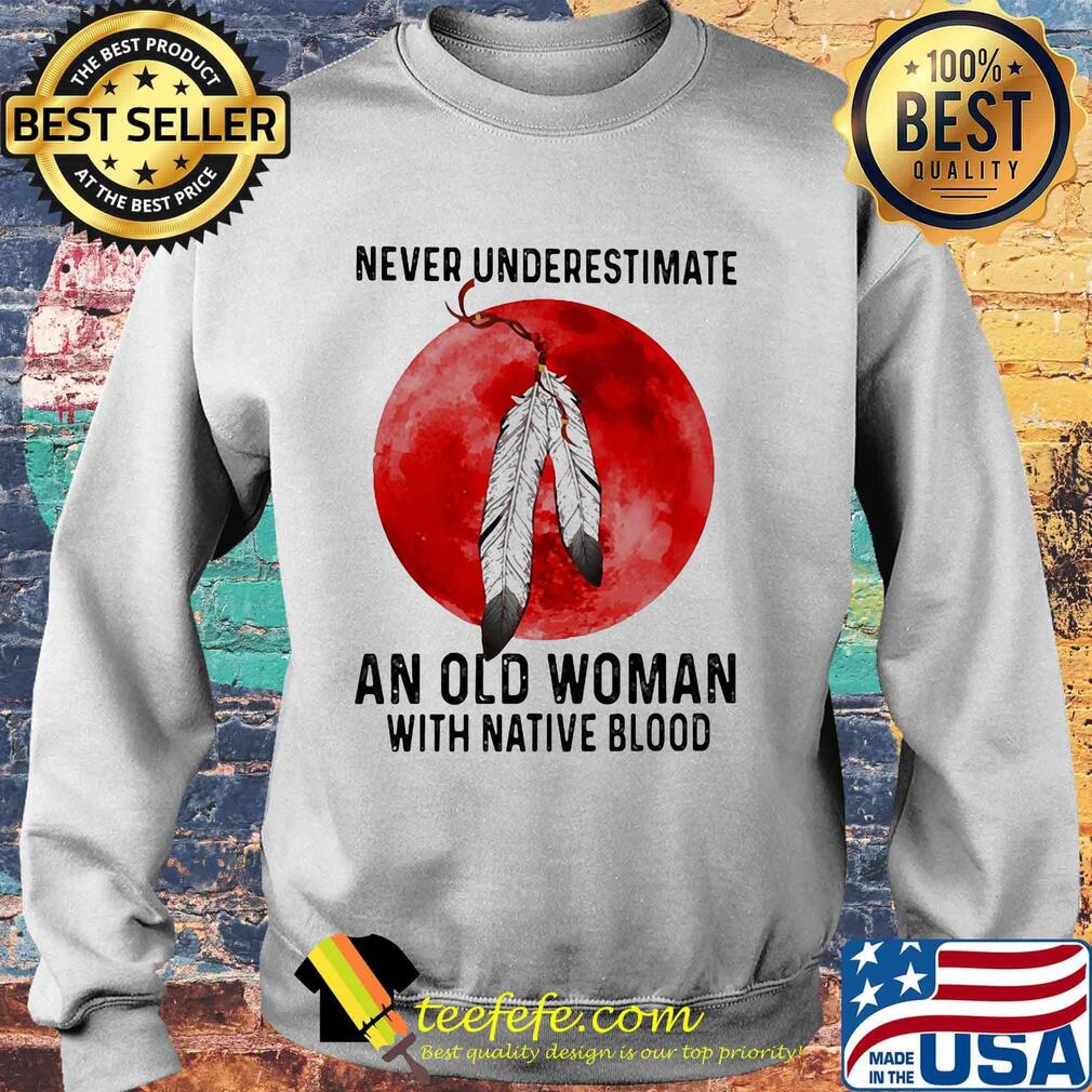 Never underestimate an old man with native blood sunset s Sweater Never underestimate an old man with native blood sunset s Sweater