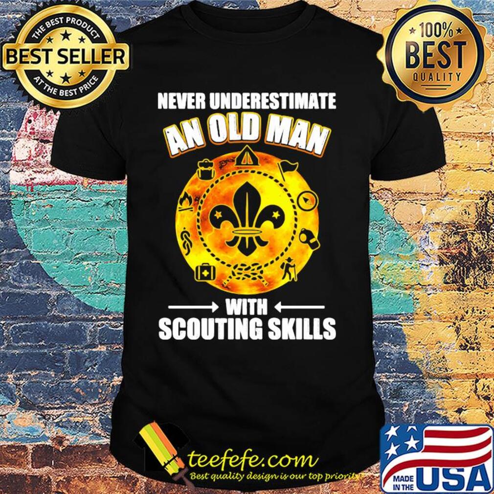 Never underestimate an old man with scouting skills shirt