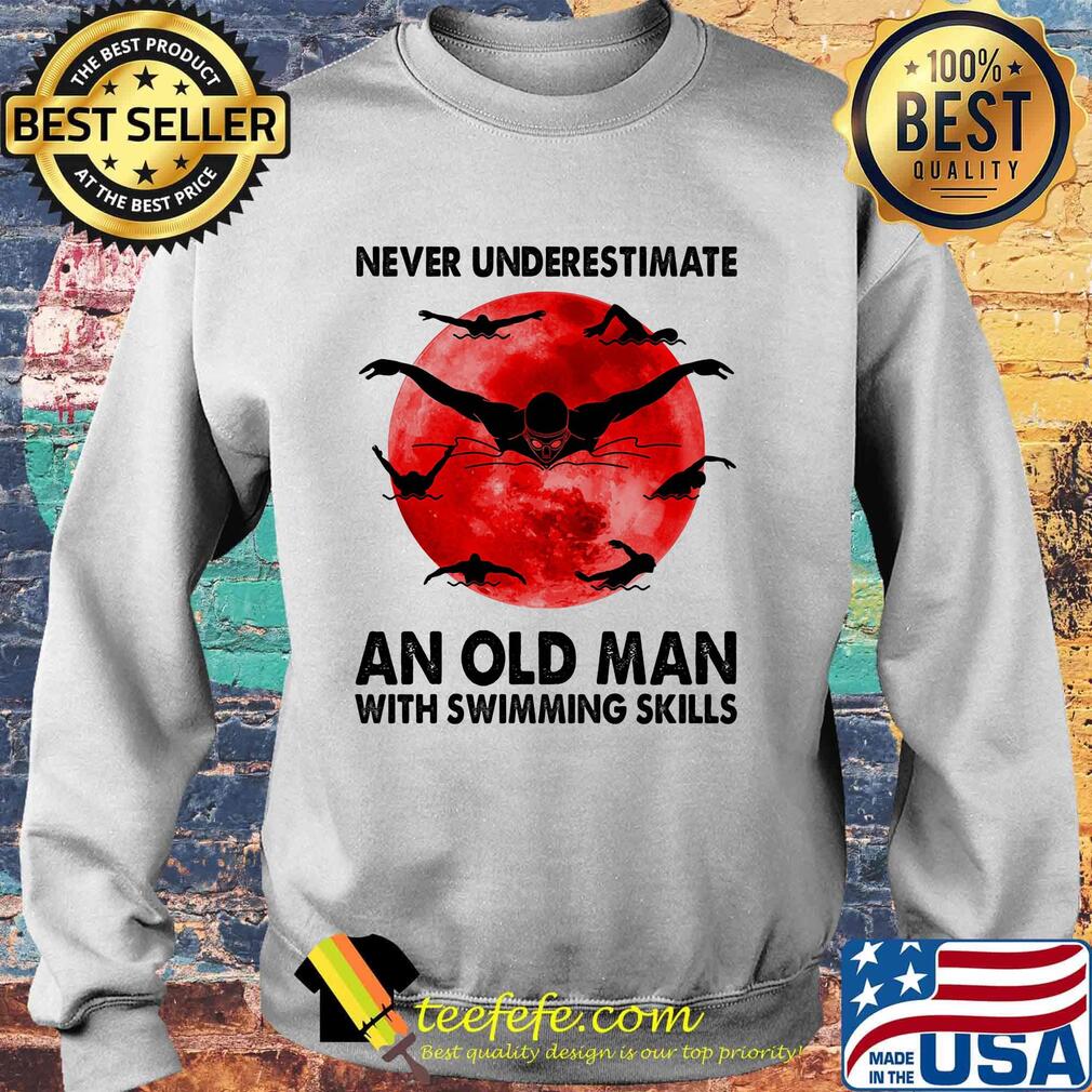 Never underestimate an old man with swimming skills sunset s Sweater Never underestimate an old man with swimming skills sunset s Sweater