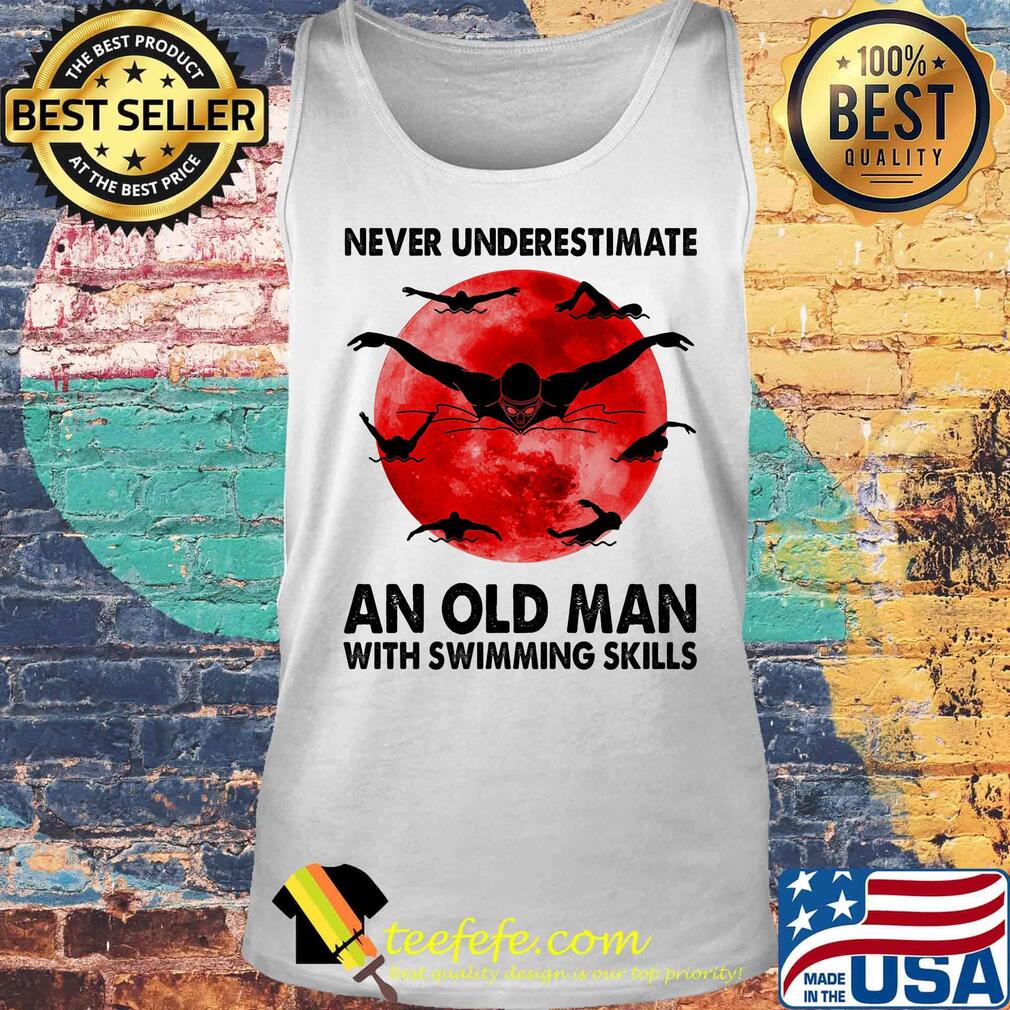 Never underestimate an old man with swimming skills sunset s Tank top Never underestimate an old man with swimming skills sunset s Tank top