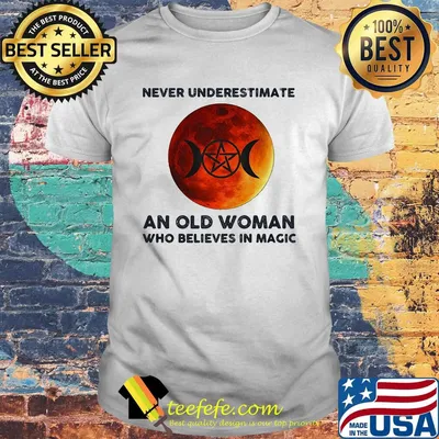 Never Underestimate An Old Woman Who Believes In Magic Moon Shirt