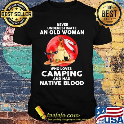 Never underestimate an old woman who loves camping and has native blood sunset shirt