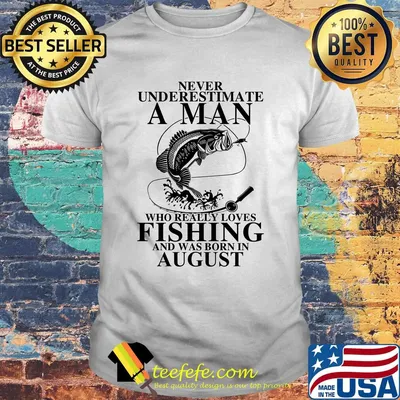 Never underestimate an old woman who loves fishing and was born in august shirt