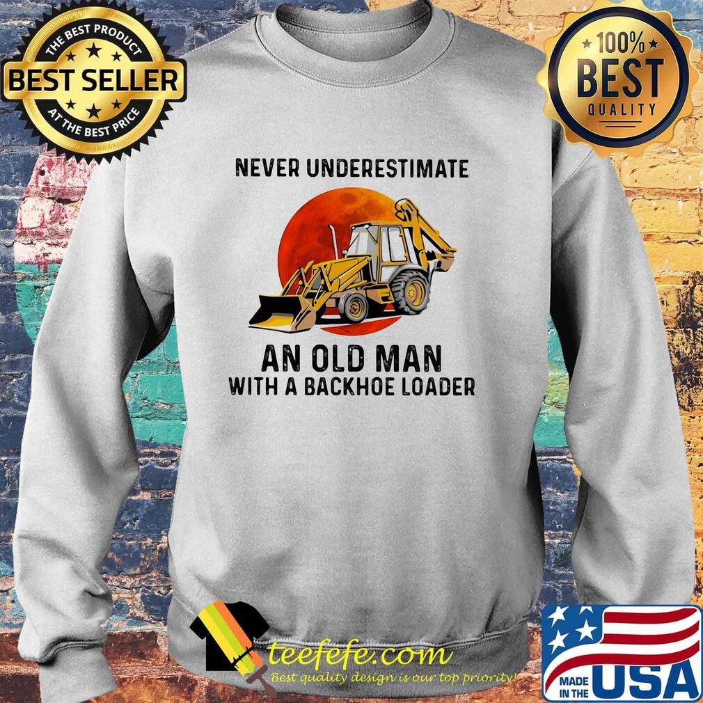 Never underestimate an old woman with a backhoe loader sunset s Sweater Never underestimate an old woman with a backhoe loader sunset s Sweater