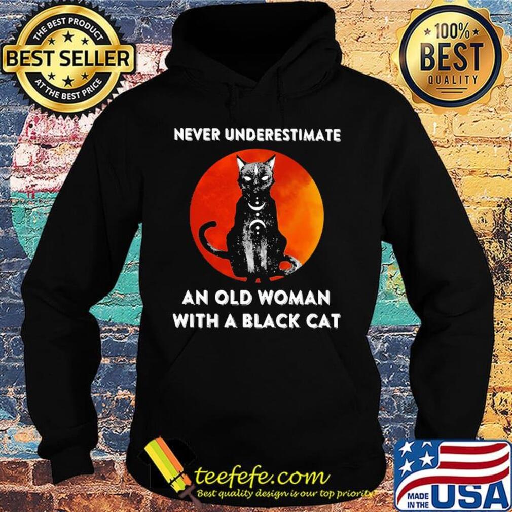 Never underestimate an old woman with a black cat sunset s Hoodie Never underestimate an old woman with a black cat sunset s Hoodie