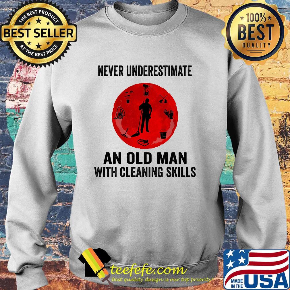 Never underestimate an old woman with a cleaning skills s Sweater Never underestimate an old woman with a cleaning skills s Sweater