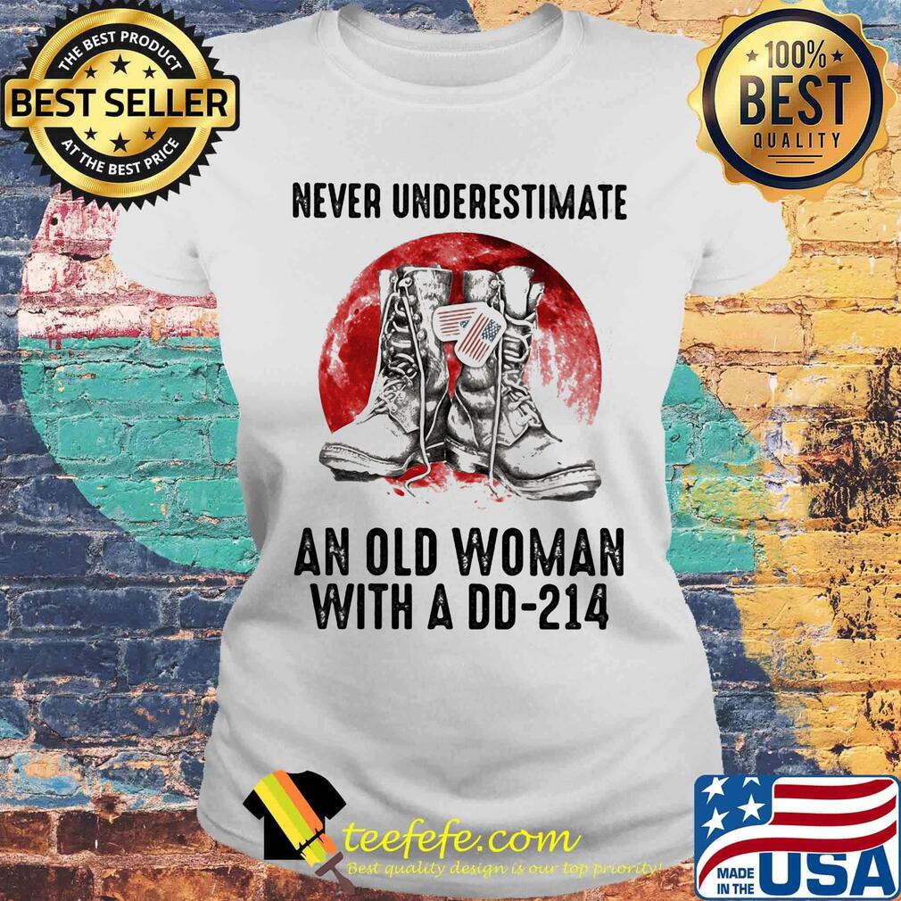 Never Underestimate An Old Woman With A D-214 Shoes American Flag Shirt Laides tee Never Underestimate An Old Woman With A D-214 Shoes American Flag Shirt Laides tee
