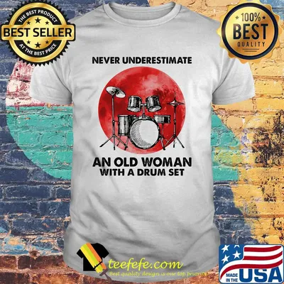 Never underestimate an old woman with a drum set sunset shirt