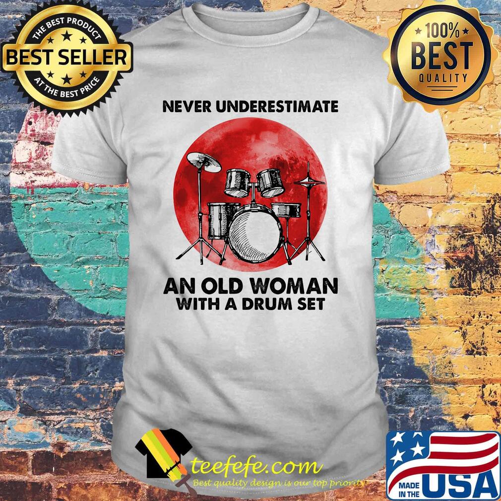 Never underestimate an old woman with a drum set sunset shirt