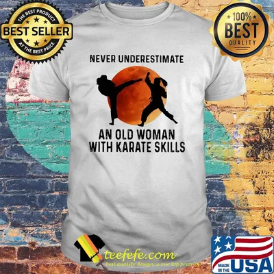 Never Underestimate An Old Woman With Karate Skills Moon Shirt