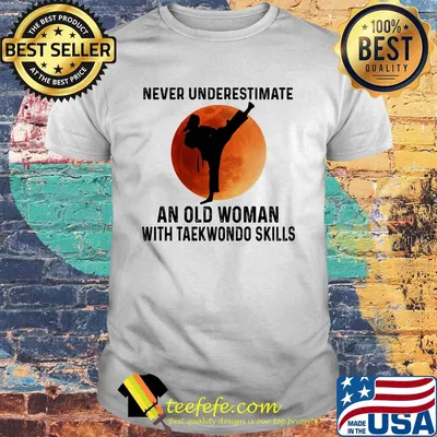 Never Underestimate An Old Woman With Taekwondo Skills Moon Shirt