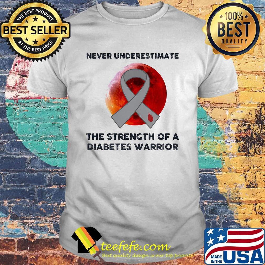 Never underestimate the strength of a diabetes warrior sunset shirt