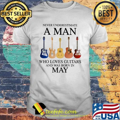 Never Underestimate Who Loves Guitars And Was Born In May Shirt
