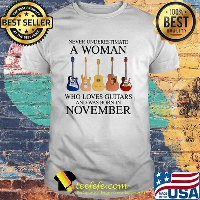 Never Underestimate Who Loves Guitars And Was Born In November Shirt