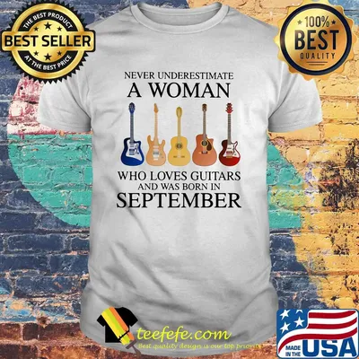 Never Underestimate Who Loves Guitars And Was Born In September Shirt
