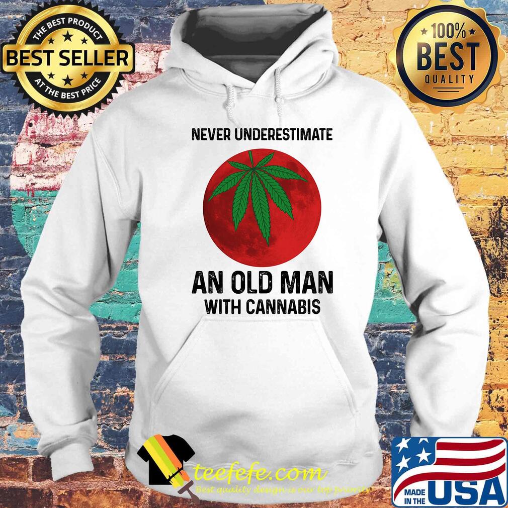 Never undersetimate an okd man with cannabis moon weed s Hoodie Never undersetimate an okd man with cannabis moon weed s Hoodie