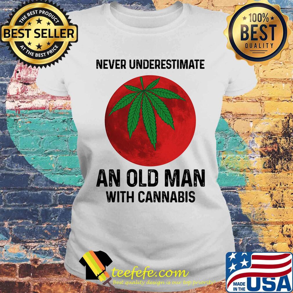 Never undersetimate an okd man with cannabis moon weed s Laides tee Never undersetimate an okd man with cannabis moon weed s Laides tee
