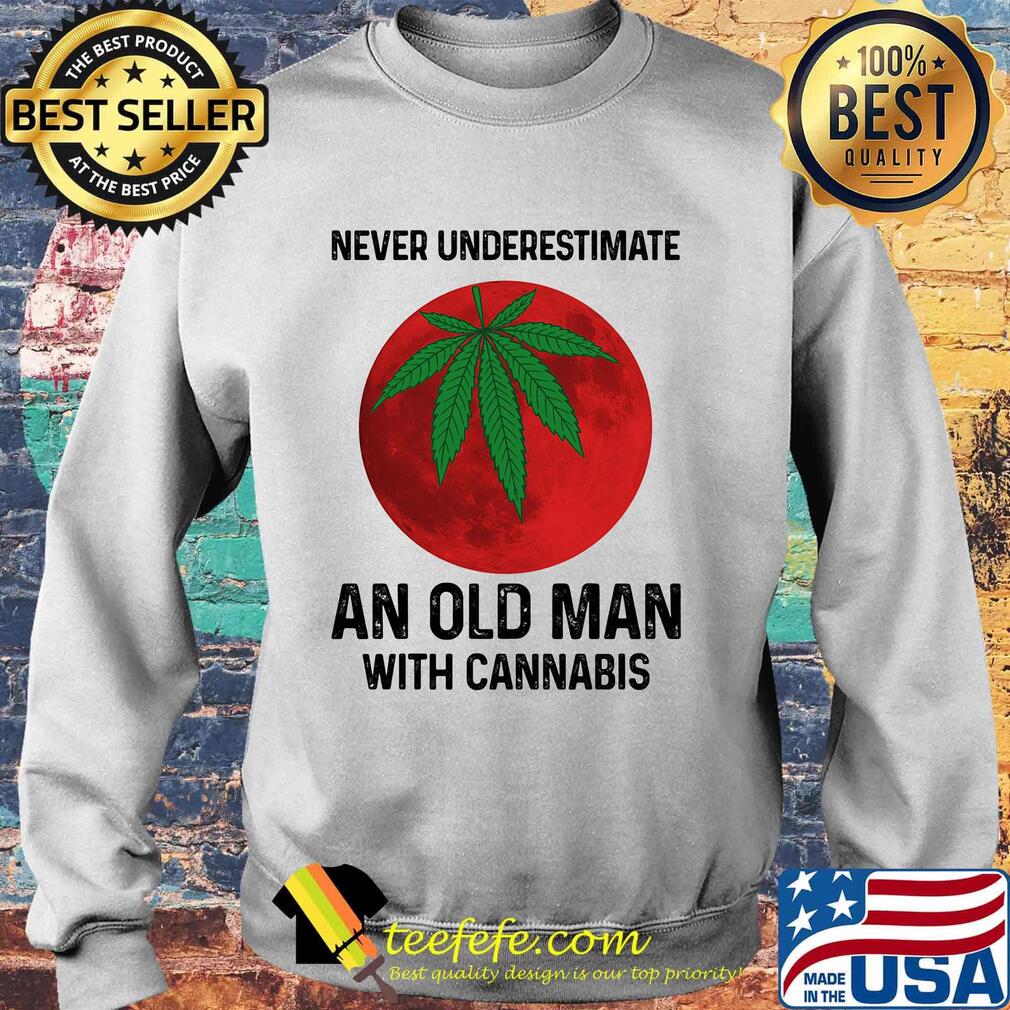 Never undersetimate an okd man with cannabis moon weed s Sweater Never undersetimate an okd man with cannabis moon weed s Sweater