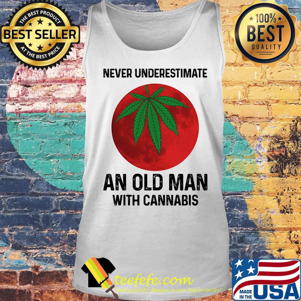 Never undersetimate an okd man with cannabis moon weed s Tank top Never undersetimate an okd man with cannabis moon weed s Tank top