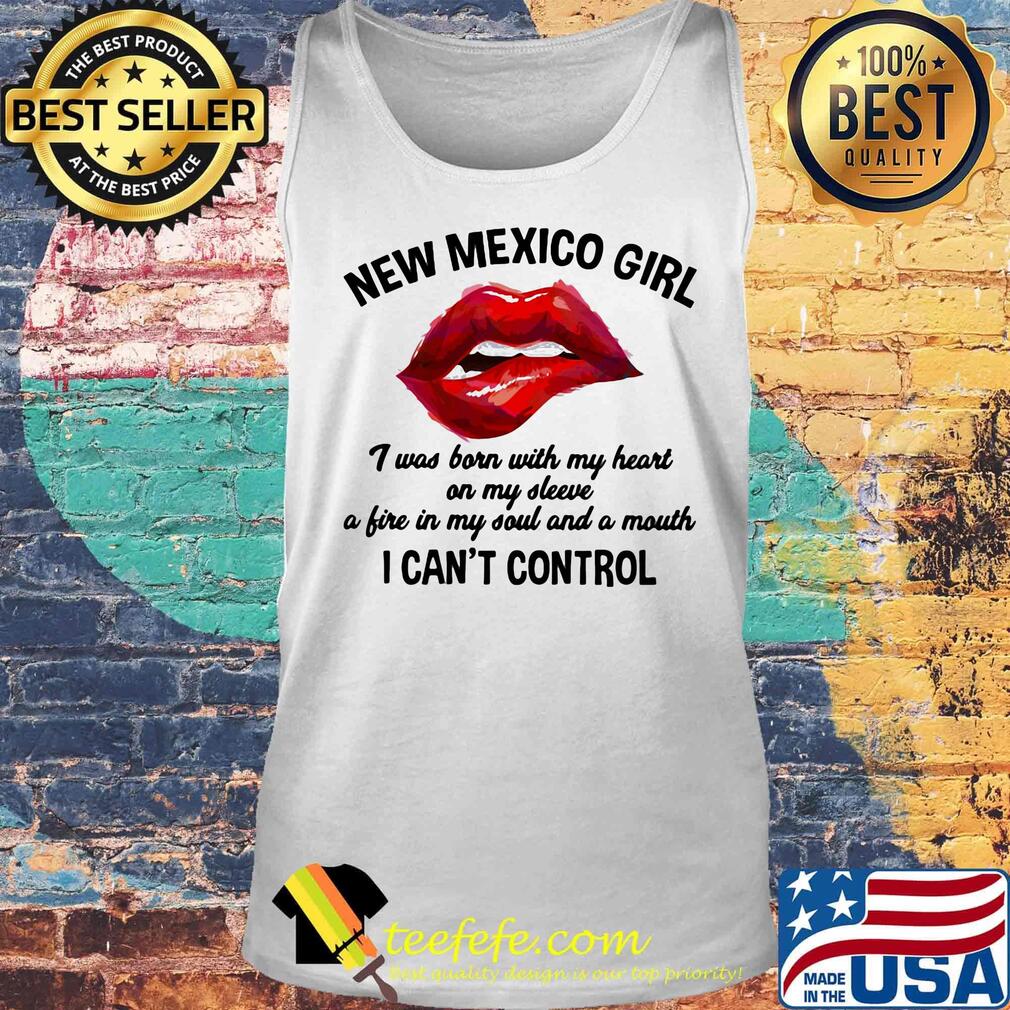 New Mexico Girl I Can't Control Lips Red Shirt Tank top New Mexico Girl I Can't Control Lips Red Shirt Tank top