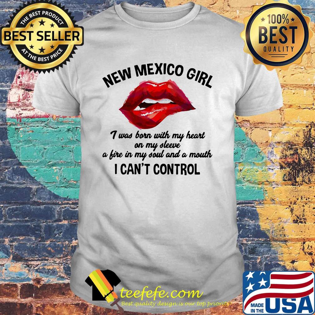 New Mexico Girl I Can't Control Lips Red Shirt New Mexico Girl I Can't Control Lips Red Shirt