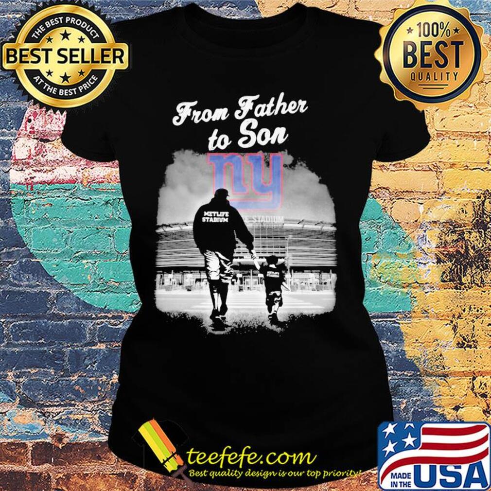 New york giants from father to son metlife stadium happy father's day s Ladies tee New york giants from father to son metlife stadium happy father's day s Ladies tee