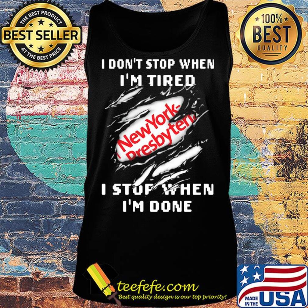 New york presbyterian logo i don't stop when i'm tired i stop when i'm done s Tank top New york presbyterian logo i don't stop when i'm tired i stop when i'm done s Tank top