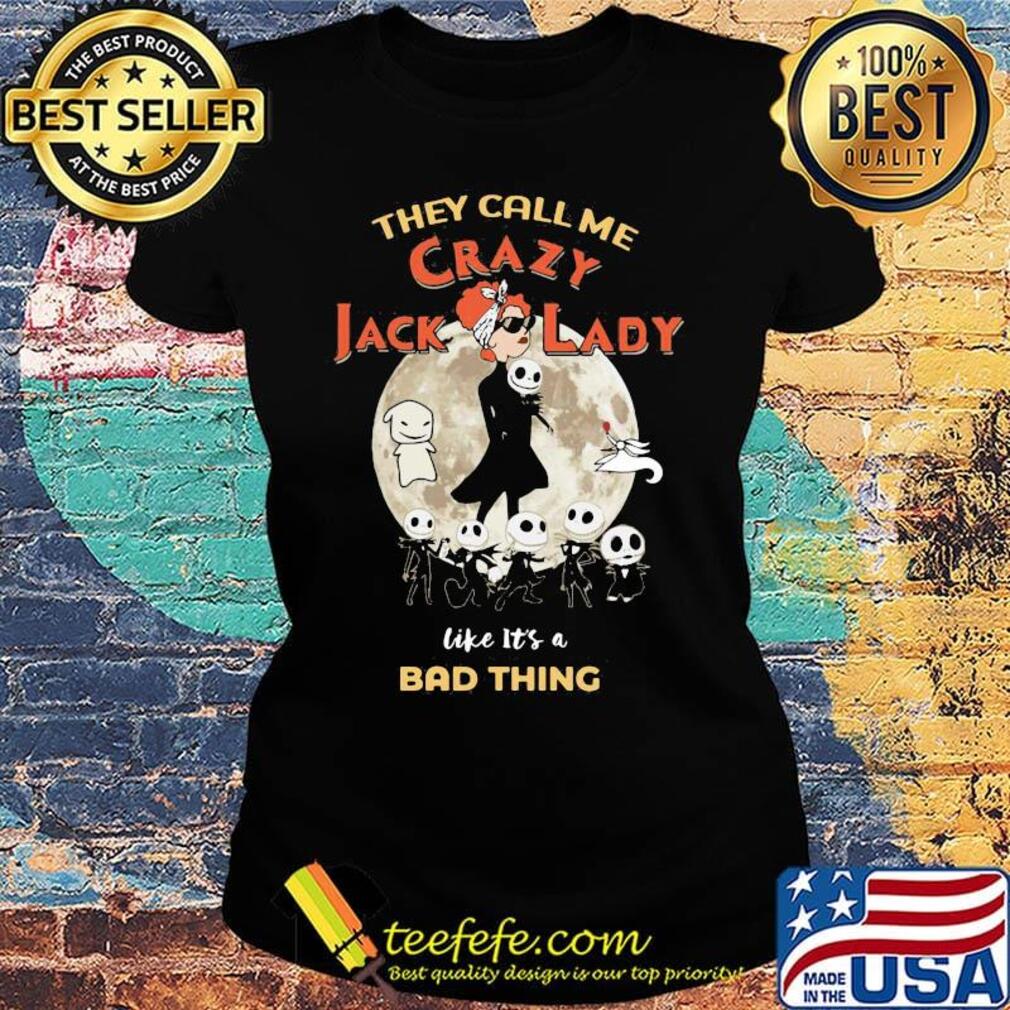 Nightmare they call me crazy jack lady like it's a bad thing moon s Ladies tee Nightmare they call me crazy jack lady like it's a bad thing moon s Ladies tee