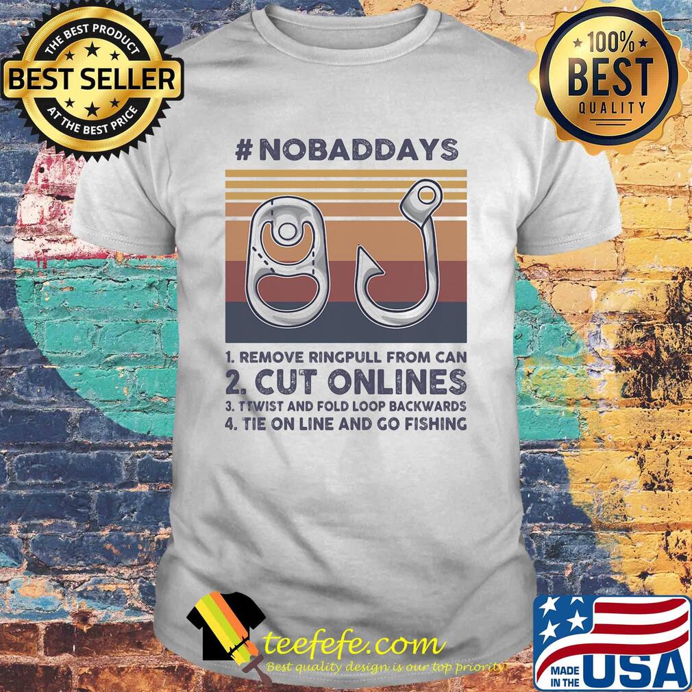No bad days remove ring pull from can cut onlines vintage retro shirt