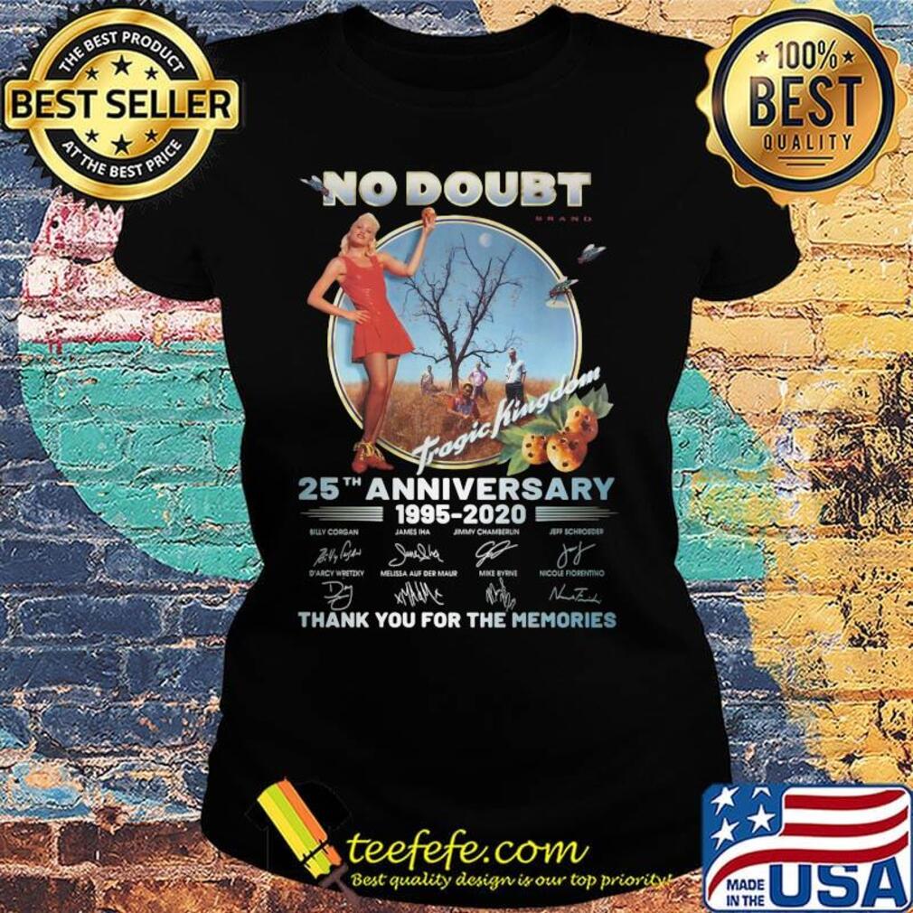 No doubt brand tragic kingdom 25th anniversary 1995 2020 thank you for the memories signatures s Ladies tee No doubt brand tragic kingdom 25th anniversary 1995 2020 thank you for the memories signatures s Ladies tee