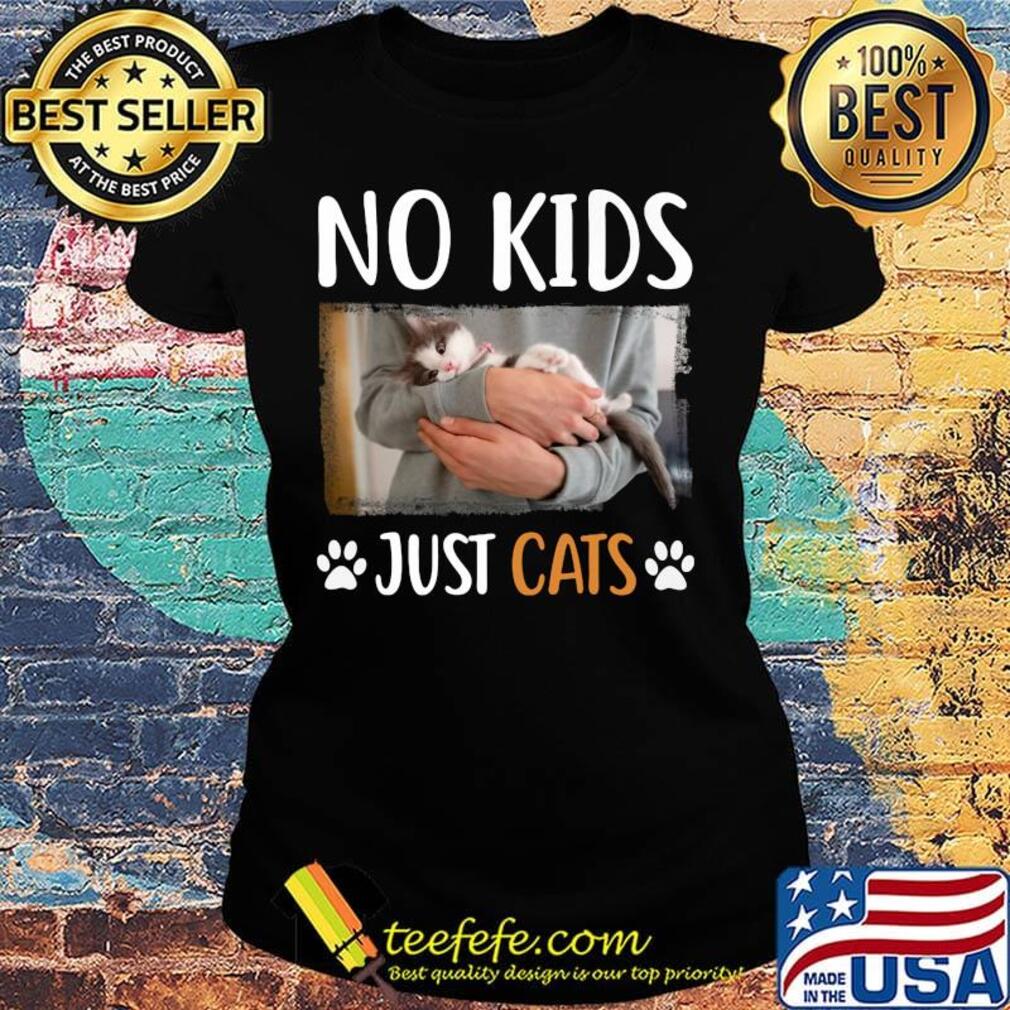 No kids just paw cats s Ladies tee No kids just paw cats s Ladies tee