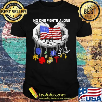 No One Fights Alone All Badge American Flag Independence Day Shirt