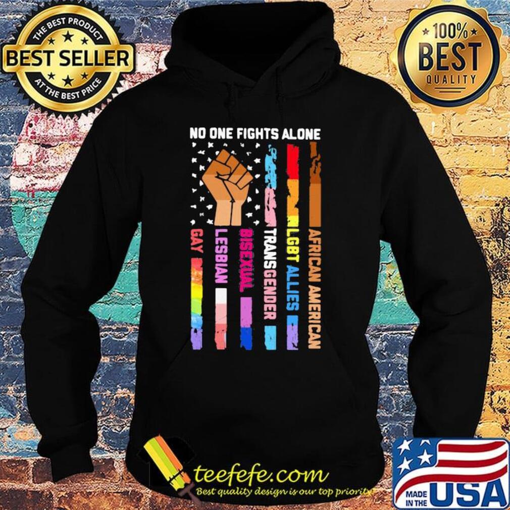 No One Fights Alone Black Lives Matter LGBT Shirt Hoodie No One Fights Alone Black Lives Matter LGBT Shirt Hoodie