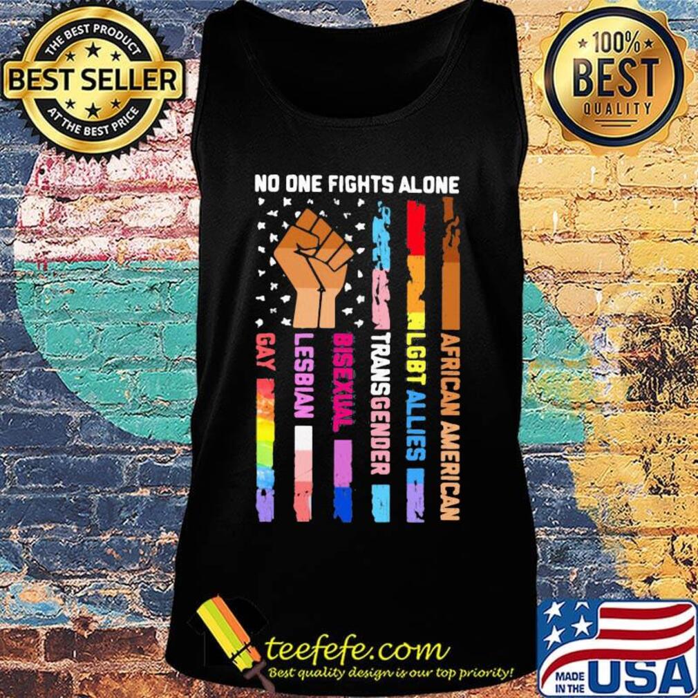 No One Fights Alone Black Lives Matter LGBT Shirt Tank top No One Fights Alone Black Lives Matter LGBT Shirt Tank top