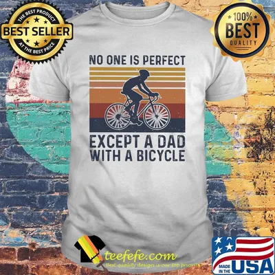 No one is perfect except a dad with a bicycle happy father's day vintage retro shirt