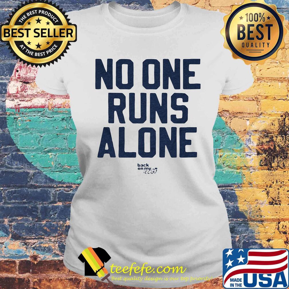 No One Runs Alone Back On My Feet Shirt Laides tee No One Runs Alone Back On My Feet Shirt Laides tee