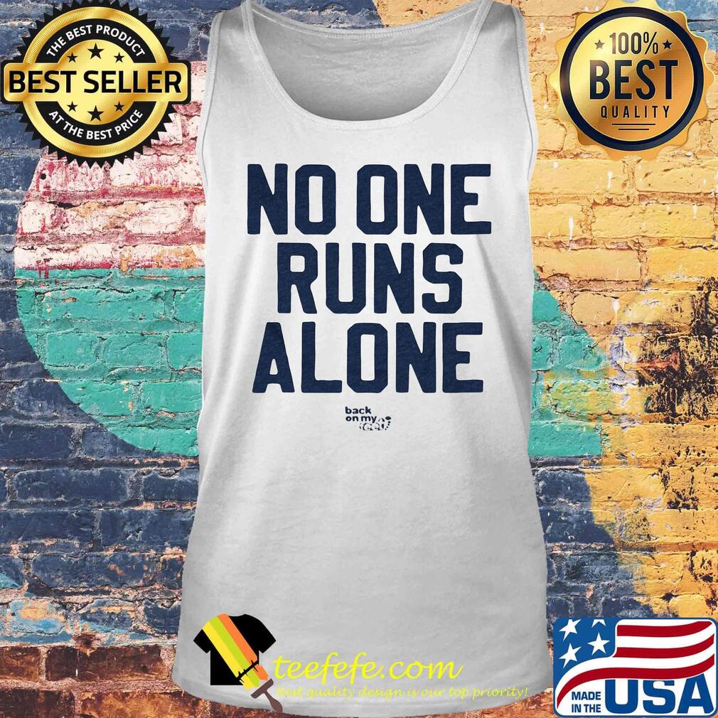 No One Runs Alone Back On My Feet Shirt Tank top No One Runs Alone Back On My Feet Shirt Tank top