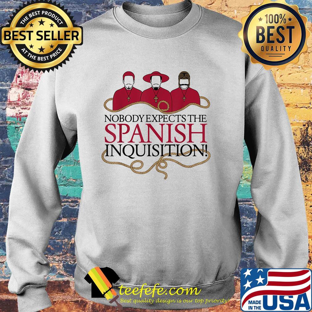 Nobody expects the spanish inquisition s Sweater Nobody expects the spanish inquisition s Sweater