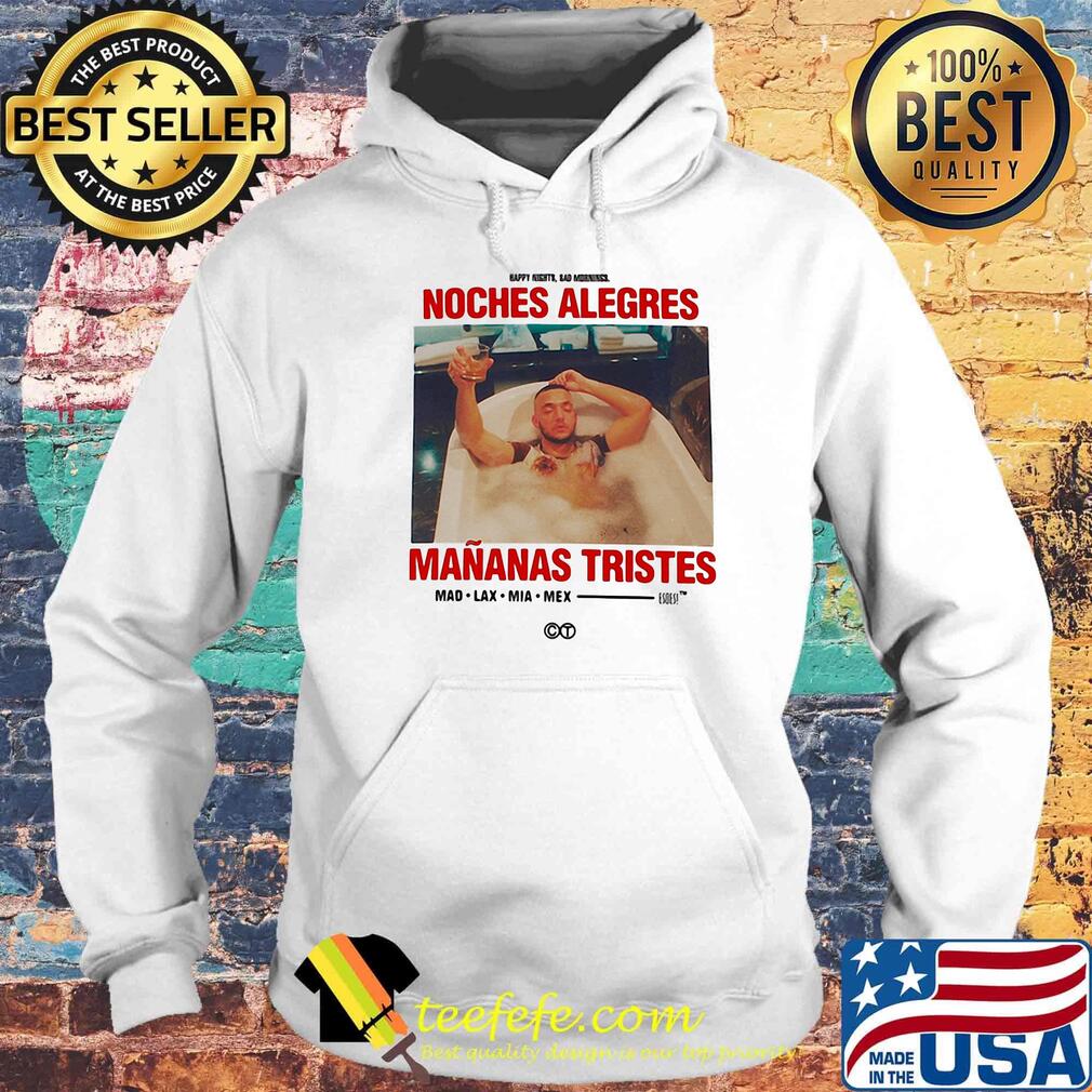 Noches alegres mananas tristes mad lax mia mex s Hoodie Noches alegres mananas tristes mad lax mia mex s Hoodie