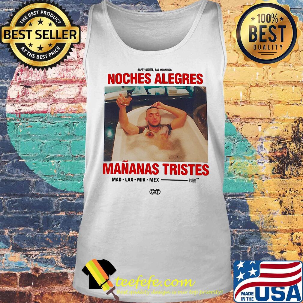 Noches alegres mananas tristes mad lax mia mex s Tank top Noches alegres mananas tristes mad lax mia mex s Tank top