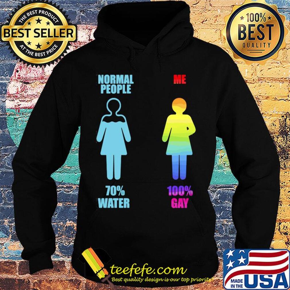 Normal people 70% water me 100% gay lgbt s Hoodie Normal people 70% water me 100% gay lgbt s Hoodie